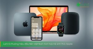 LUMI – Thương hiệu nhà thông minh đầu tiên tích hợp hệ sinh thái Apple