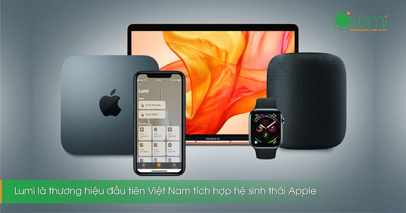 LUMI – Thương hiệu nhà thông minh đầu tiên tích hợp hệ sinh thái Apple